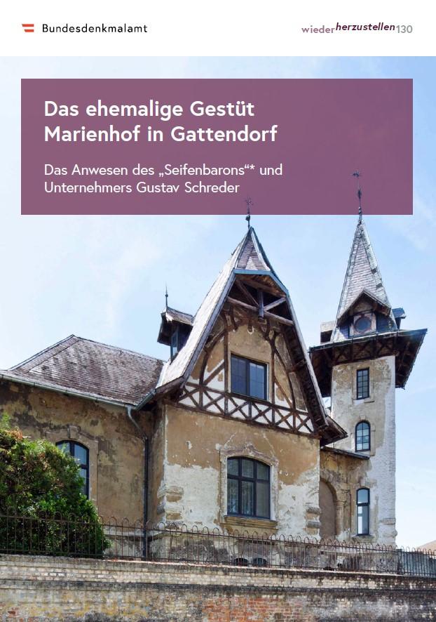 wiederherzustellen, Nr. 130, Das ehemalige Gestüt Marienhof in Gattendorf. Das Anwesen des „Seifenbarons“ und Unternehmers Gustav Schreder