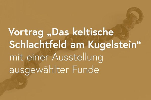 Teaserbild für den Vortrag "Das keltische Schlachtfeld am Kugelstein"