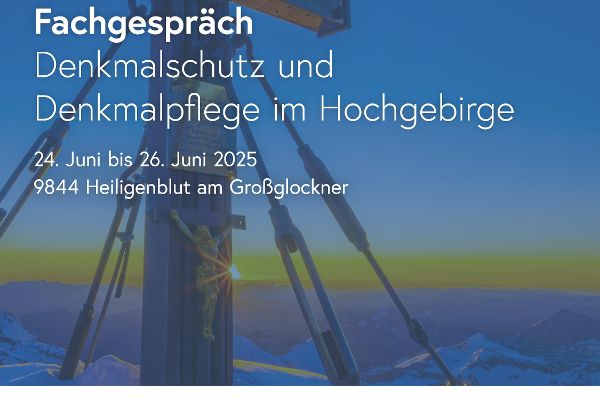 Fachgespräch "Denkmalschutz und Denkmalpflege im Hochgebirge"
