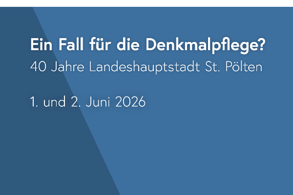 Fachgespräch Ein Fall für die Denkmalpflege? 40 Jahre Landeshauptstadt St. Pölten
