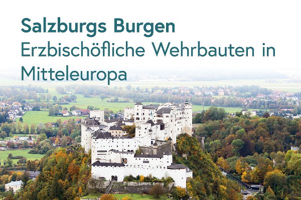 Präsentation der Österreichischen Denkmaltopographie, Band 6<br/>Salzburgs Burgen. Erzbischöfliche Wehrbauten in Mitteleuropa