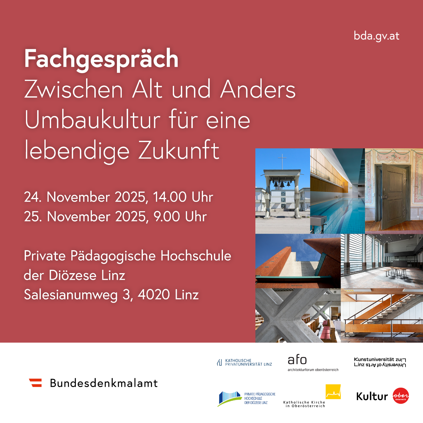 Fachgespräch: Zwischen Alt und Anders - Umbaukultur für eine lebendige Zukunft<br/>24. November 2025, 14.00 Uhr<br/>25. November 2025, 9.00 Uhr<br/>Private Pädagogische Hochschule der Diözese Linz<br/>Salesianumweg 3, 4020 Linz
