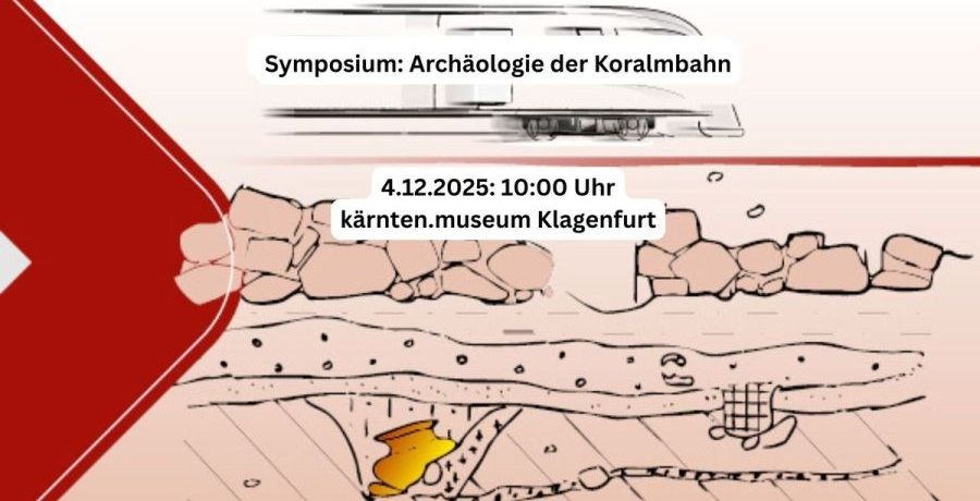 Symposium "Archäologie der Koralmbahn", eine Veranstaltung des Landesmuseums für Kärnten in Kooperation mit dem Bundesdenkmalamt und dem Universalmuseum Joanneum