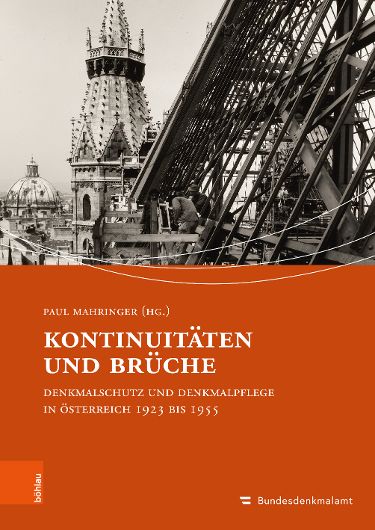 Paul Mahringer (Herausgeber): Kontinuitäten und Brüche. Denkmalschutz und Denkmalpflege in Österreich 1923 bis 1955<br/>Studien zu Denkmalschutz und Denkmalpflege, Band 28