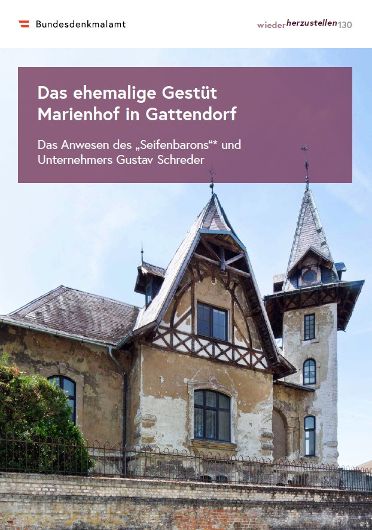 wiederherzustellen, Nr. 130, Das ehemalige Gestüt Marienhof in Gattendorf. Das Anwesen des „Seifenbarons“ und Unternehmers Gustav Schreder